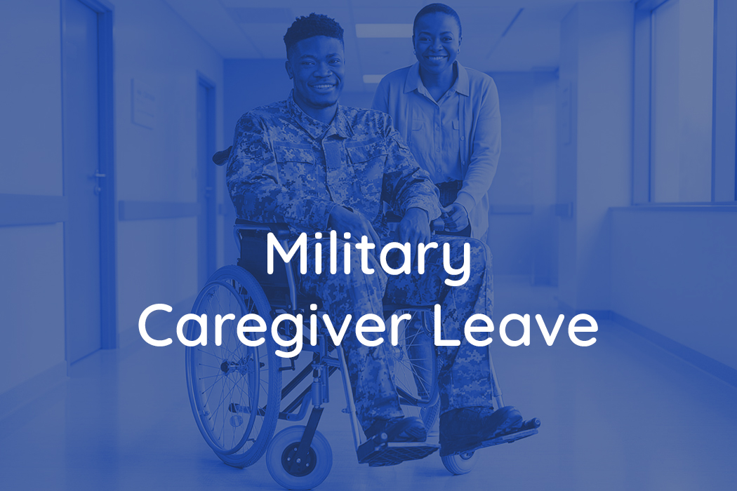Website_1050x700_FMLA_Types_Military_Caregiver 7 Website 1050x700 FMLA Types Military Caregiver 1